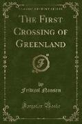 The First Crossing of Greenland (Classic Reprint)
