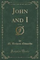 John and I, Vol. 3 of 3 (Classic Reprint)