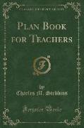 Plan Book for Teachers (Classic Reprint)