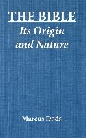 The Bible Its Origin and Nature