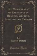 The Measurement of Efficiency in Reading, Writing, Spelling and English (Classic Reprint)