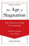 The Age of Stagnation: Why Perpetual Growth Is Unattainable and the Global Economy Is in Peril