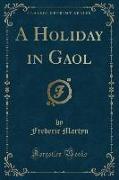 A Holiday in Gaol (Classic Reprint)
