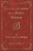 Recollections of a Rebel Reefer (Classic Reprint)