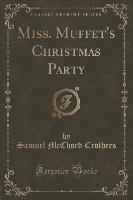 Miss. Muffet's Christmas Party (Classic Reprint)