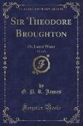Sir Theodore Broughton, Vol. 2 of 3