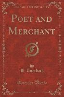 Poet and Merchant (Classic Reprint)