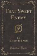 That Sweet Enemy (Classic Reprint)