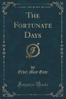 The Fortunate Days (Classic Reprint)