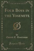 Four Boys in the Yosemite (Classic Reprint)