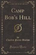 Camp Bob's Hill (Classic Reprint)