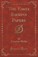 The Emily Emmins Papers (Classic Reprint)