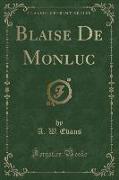 Blaise De Monluc (Classic Reprint)