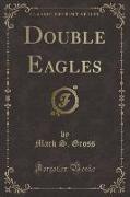 Double Eagles (Classic Reprint)