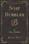 Soap Bubbles (Classic Reprint)