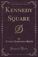 Kennedy Square (Classic Reprint)