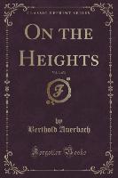 On the Heights, Vol. 3 of 3 (Classic Reprint)