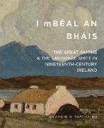 I Mbéal an Bháis: The Great Famine and the Language Shift in Nineteenth-Century Ireland