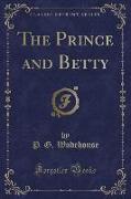 The Prince and Betty (Classic Reprint)