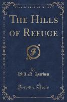 The Hills of Refuge (Classic Reprint)
