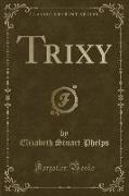 Trixy (Classic Reprint)