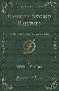 Rambles Beyond Railways: Or Notes in Cornwall Taken A-Foot (Classic Reprint)