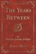 The Years Between (Classic Reprint)