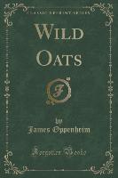 Wild Oats (Classic Reprint)