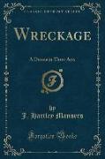 Wreckage: A Drama in Three Acts (Classic Reprint)