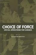 Choice of Force, 99: Special Operations for Canada