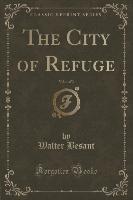 The City of Refuge, Vol. 1 of 3 (Classic Reprint)