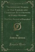 Traditionary Stories of Old Families and Legendary Illustrations of Family History, Vol. 1 of 2: With Notes, Historical and Biographical (Classic Repr