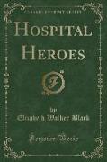 Hospital Heroes (Classic Reprint)