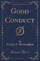 Good Conduct (Classic Reprint)