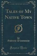 Tales of My Native Town (Classic Reprint)