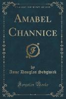 Amabel Channice (Classic Reprint)