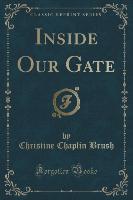 Inside Our Gate (Classic Reprint)
