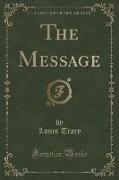 The Message (Classic Reprint)