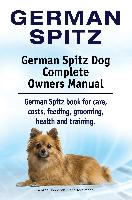 German Spitz. German Spitz Dog Complete Owners Manual. German Spitz book for care, costs, feeding, grooming, health and training