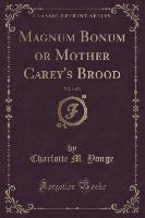 Magnum Bonum or Mother Carey's Brood, Vol. 1 of 3 (Classic Reprint)