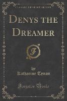 Denys the Dreamer (Classic Reprint)