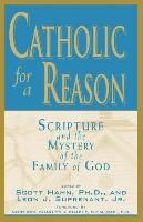 Catholic for a Reason: Scripture and the Mystery of the Family of God