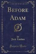 Before Adam (Classic Reprint)