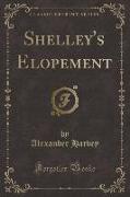 Shelley's Elopement (Classic Reprint)