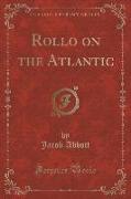 Rollo on the Atlantic (Classic Reprint)