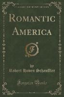 Romantic America (Classic Reprint)