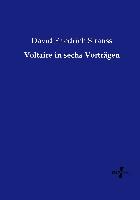 Voltaire in sechs Vorträgen