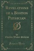 Revelations of a Boston Physician (Classic Reprint)