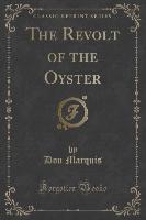 The Revolt of the Oyster (Classic Reprint)