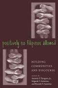 Positively No Filipinos Allowed: Building Communities and Discourse